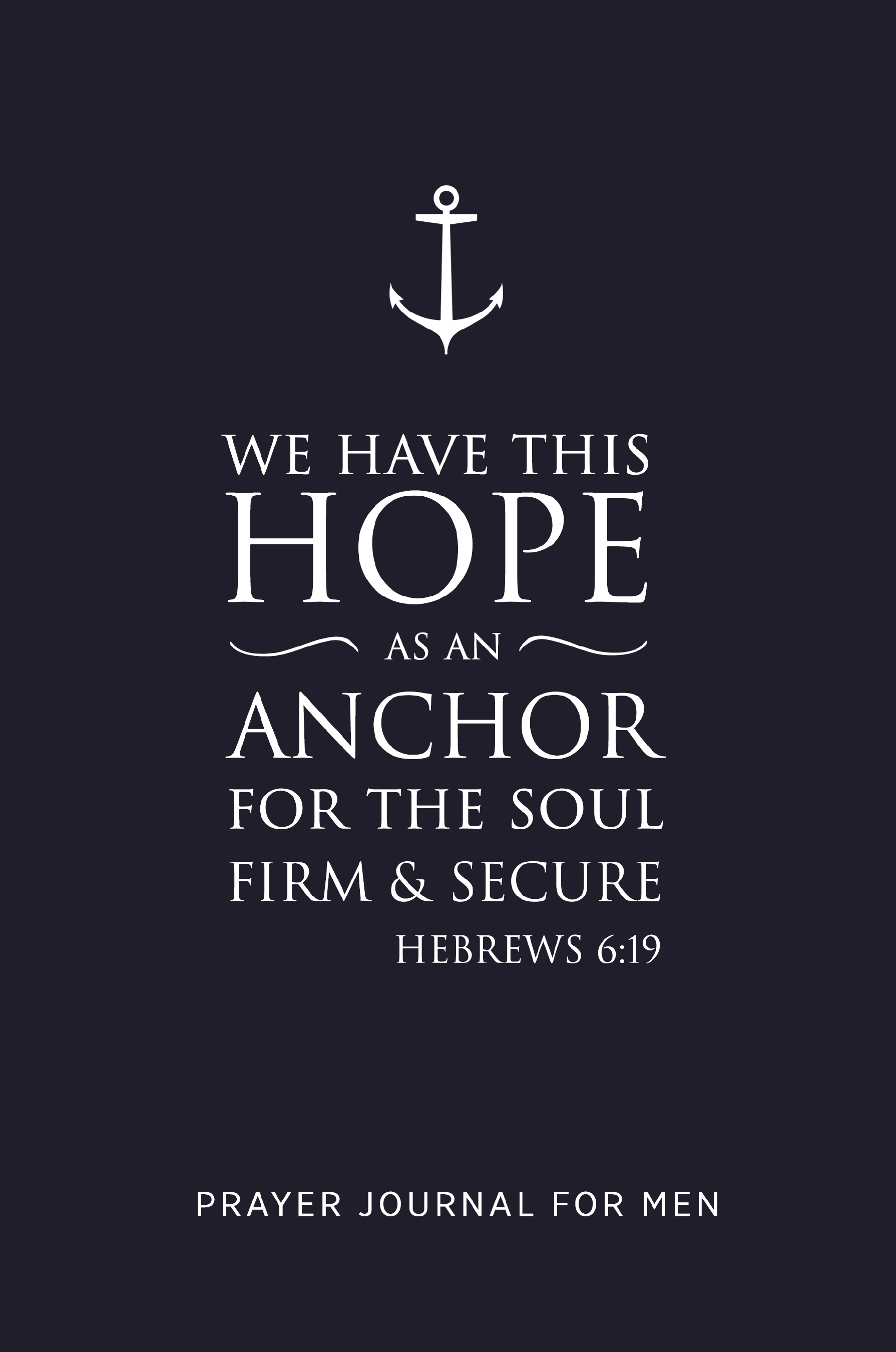 We Have This Hope as an Anchor Prayer Journal for Men